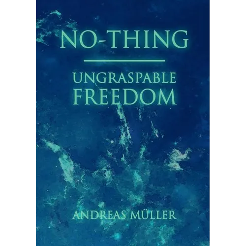No-thing - ungraspable freedom - Paperback