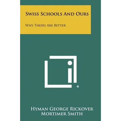 Swiss Schools And Ours: Why Theirs Are Better - Paperback