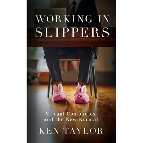 Working In Slippers: Virtual Companies and the New Normal - Paperback