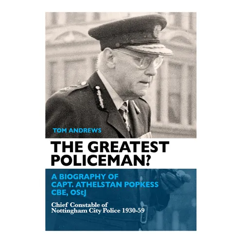 The Greatest Policeman?: A Biography of Capt Athelstan Popkess - Paperback