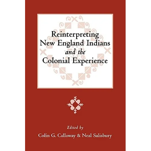 Reinterpreting New England Indians and the Colonial Experience: Volume 71 - Paperback