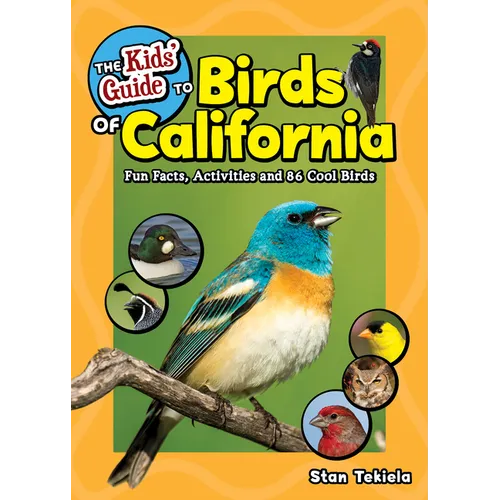 The Kids' Guide to Birds of California: Fun Facts, Activities and 86 Cool Birds - Paperback