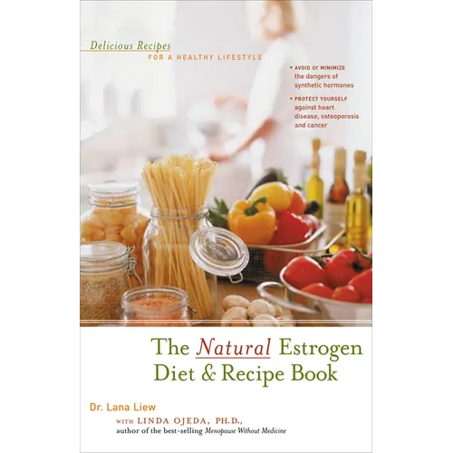 The Natural Estrogen Diet and Recipe Book: Delicious Recipes for a Healthy Lifestyle - Hardcover