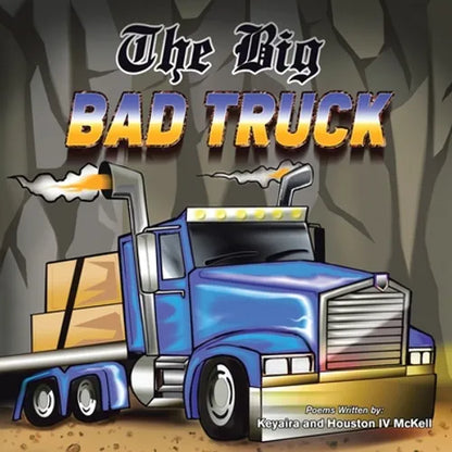 The Big Bad Truck: In Honor of Houston Mckell Iii - Paperback