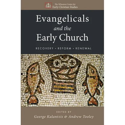 Evangelicals and the Early Church: Recovery, Reform, Renewal - Paperback