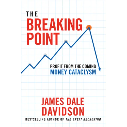 The Breaking Point: Profit from the Coming Money Cataclysm - Hardcover