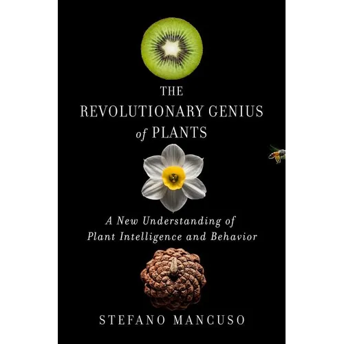 The Revolutionary Genius of Plants: A New Understanding of Plant Intelligence and Behavior - Hardcover