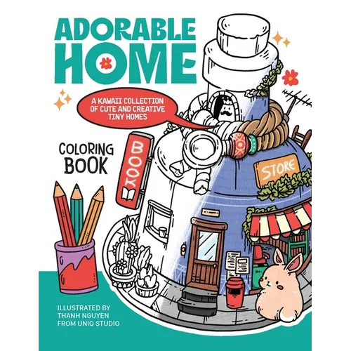 Adorable Home Coloring Book: A Kawaii Collection of Cute and Creative Tiny Homes (Coloring Book for Adults) - Paperback