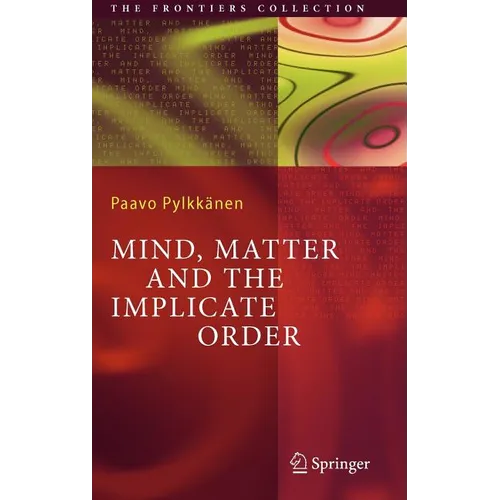 Mind, Matter and the Implicate Order - Hardcover