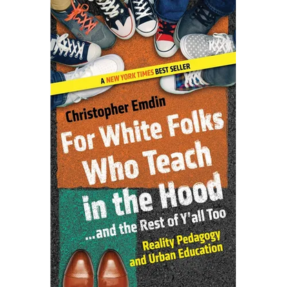 For White Folks Who Teach in the Hood... and the Rest of Y'all Too: Reality Pedagogy and Urban Education - Paperback