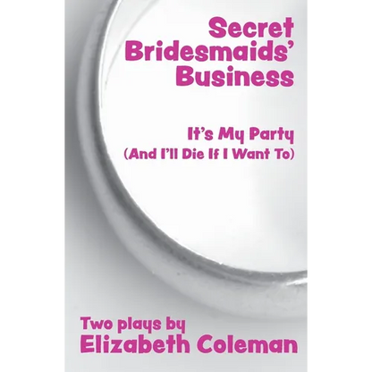 Secret Bridesmaids' Business and It's My Party (And I'll Die If I Want To): Two Plays - Paperback