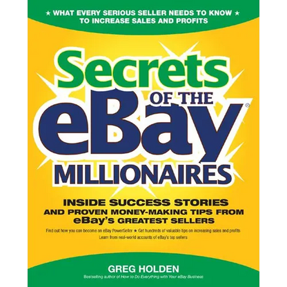 Secrets of the Ebay Millionaires: Inside Success Stories -- And Proven Money-Making Tips -- From Ebay's Greatest Sellers - Paperback