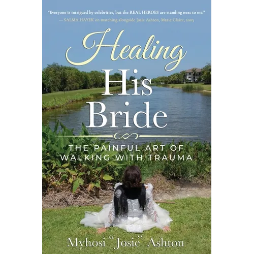 Healing His Bride: The Painful Art of Walking with Trauma - Paperback