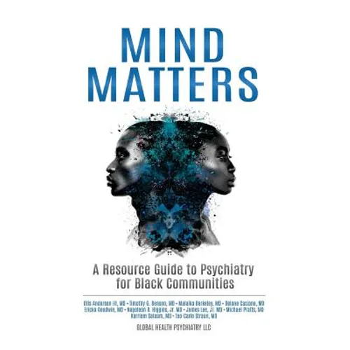 Mind Matters: A Resource Guide to Psychiatry for Black Communities - Paperback
