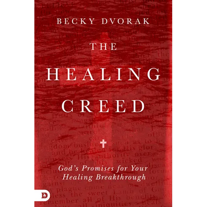 The Healing Creed: God's Promises for Your Healing Breakthrough - Paperback