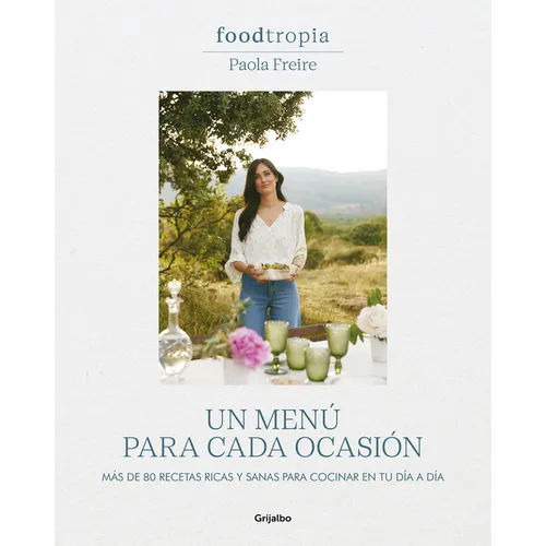 Foodtropia: Un Menú Para Cada Ocasión / One Menu for Every Occasion - Hardcover