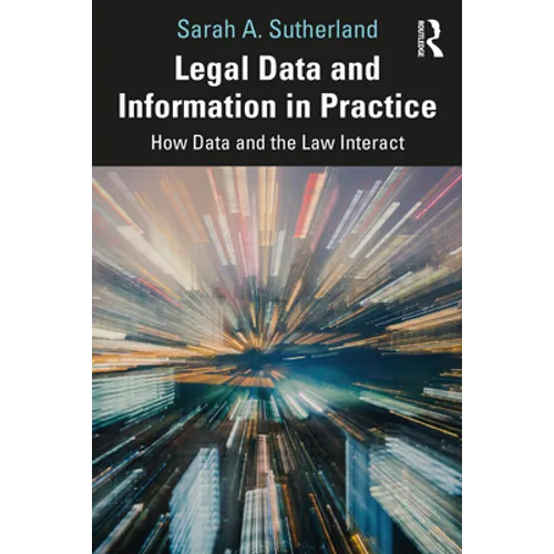 Legal Data and Information in Practice: How Data and the Law Interact - Paperback