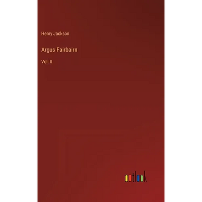 Argus Fairbairn: Vol. II - Hardcover