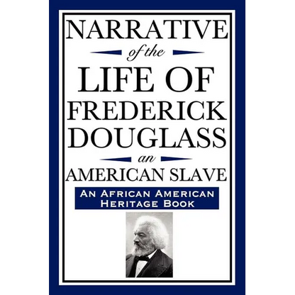 Narrative of the Life of Frederick Douglass, an American Slave: Written by Himself (an African American Heritage Book) - Paperback