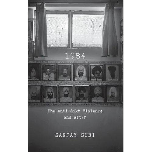 1984: The Anti-Sikh Riots and After - Hardcover