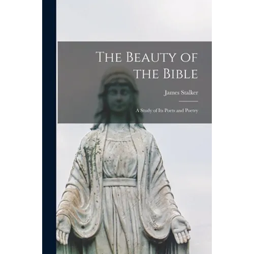 The Beauty of the Bible: a Study of Its Poets and Poetry - Paperback