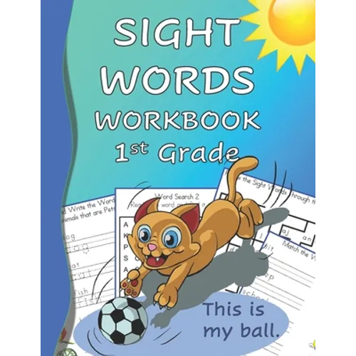 Sight Words Workbook 1st Grade: Read, Trace & Practice Writing Over 100 of the Most Common High Frequency Words For Kids Learning To Read & Write. Age - Paperback