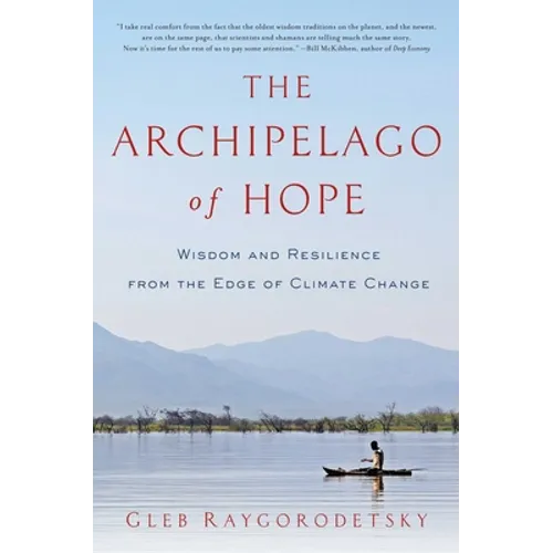 The Archipelago of Hope: Wisdom and Resilience from the Edge of Climate Change - Paperback
