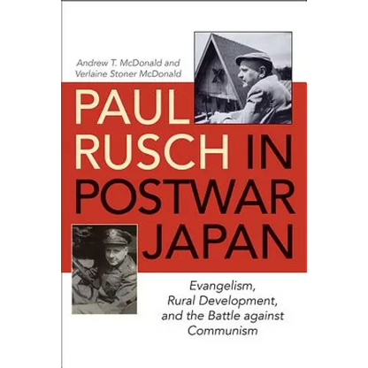Paul Rusch in Postwar Japan: Evangelism, Rural Development, and the Battle Against Communism - Hardcover