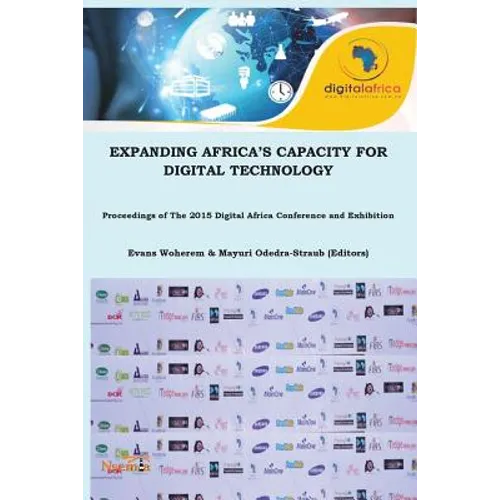 Expanding Africa's Digital Capacity for Digital Technology: Proceedings of the 2015 Digital Africa Conference and Exhibition - Paperback