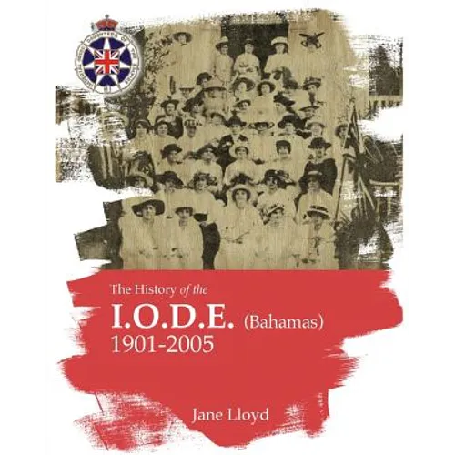 History of the Iode (Bahamas): Imperial Order Daughters of the Empire - Paperback