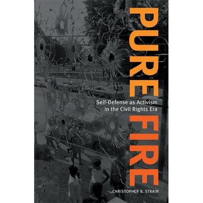 Pure Fire: Self-Defense as Activism in the Civil Rights Era - Paperback