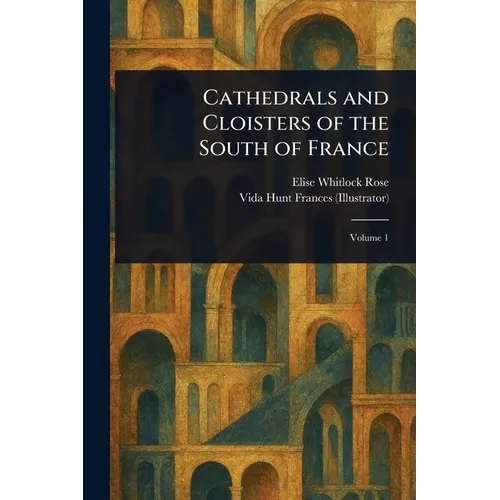 Cathedrals and Cloisters of the South of France - Paperback