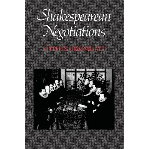 Shakespearean Negotiations: The Circulation of Social Energy in Renaissance England Volume 4 - Paperback