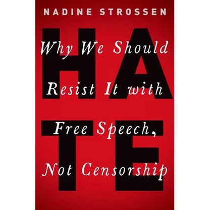 Hate: Why We Should Resist It with Free Speech, Not Censorship - Hardcover
