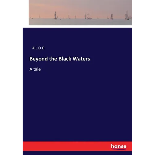 Beyond the Black Waters: A tale - Paperback