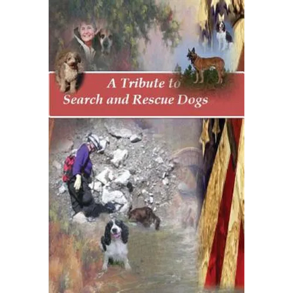 A Tribute to Search and Rescue Dogs: And their Handlers - Paperback