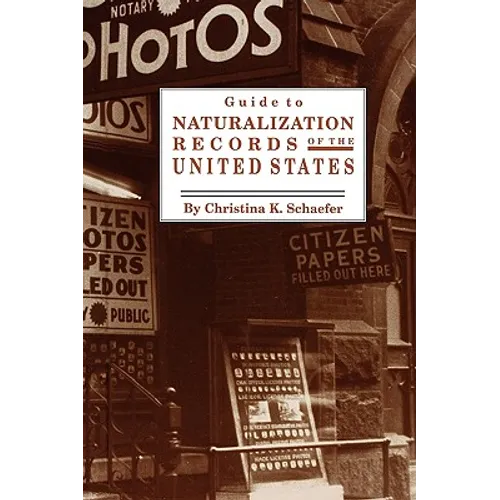 Guide to Naturalization Records of the United States - Paperback