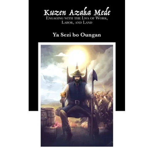 Kuzen Azaka Mede: Engaging with the Lwa of Work, Labor, and Land - Paperback