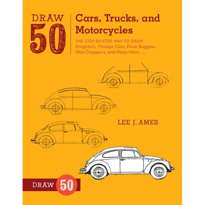 Draw 50 Cars, Trucks, and Motorcycles: The Step-By-Step Way to Draw Dragsters, Vintage Cars, Dune Buggies, Mini Choppers, and Many More... - Paperback
