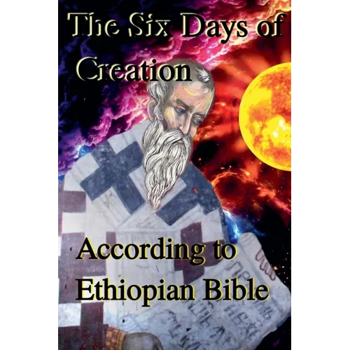 The Six Days of Creation According to Ethiopian Bible - Paperback