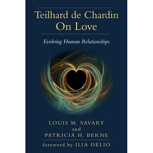 Teilhard de Chardin on Love: Evolving Human Relationships - Paperback