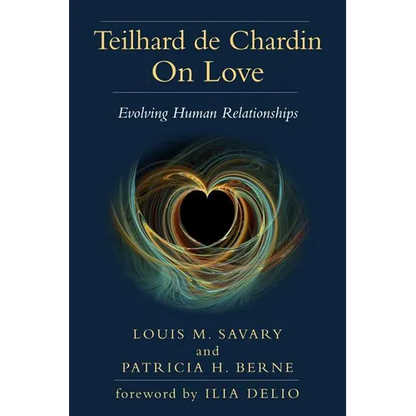 Teilhard de Chardin on Love: Evolving Human Relationships - Paperback
