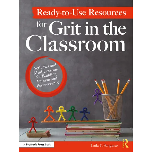 Ready-To-Use Resources for Grit in the Classroom: Activities and Mini-Lessons for Building Passion and Perseverance - Paperback