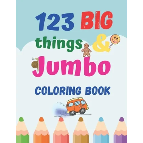 123 things BIG & JUMBO Coloring Book: Coloring book for kids ages 2-4, 123 Coloring Pages!!, Easy, LARGE, GIANT Simple Picture Coloring Books for ... - Paperback