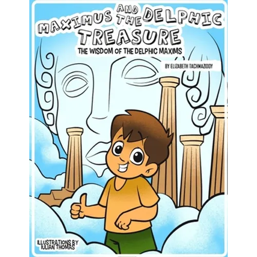 Maximus and the Delphic Treasure: The Wisdom of the Delphic Maxims - Paperback