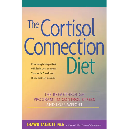 The Cortisol Connection Diet: The Breakthrough Program to Control Stress and Lose Weight - Paperback