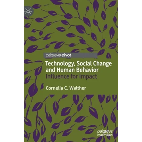 Technology, Social Change and Human Behavior: Influence for Impact - Hardcover
