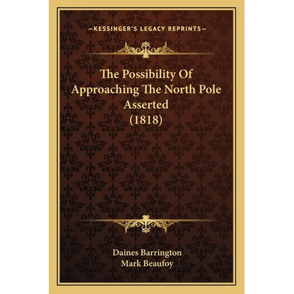 The Possibility Of Approaching The North Pole Asserted (1818) - Paperback