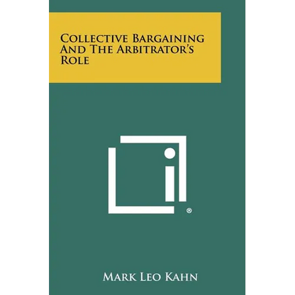 Collective Bargaining and the Arbitrator's Role - Paperback