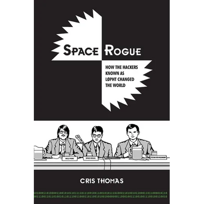 Space Rogue: How the Hackers Known as L0pht Changed the World - Paperback